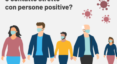 Cosa fare in caso di posività, sintomi o contatto stretto con persone positive?
